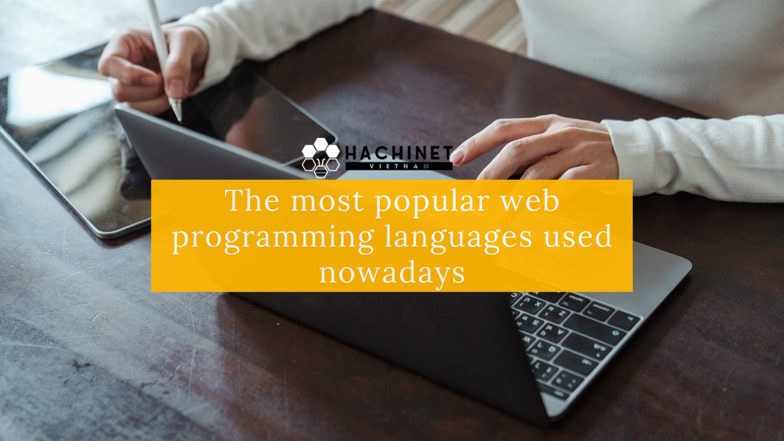 The most popular web programming languages used nowadays